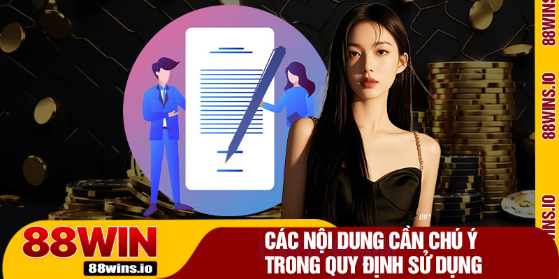 Các Nội Dung Cần Chú Ý Trong Quy Định Sử Dụng