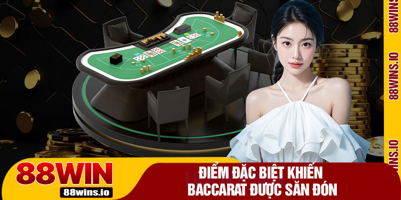 Điểm Đặc Biệt Khiến Baccarat Được Săn Đón