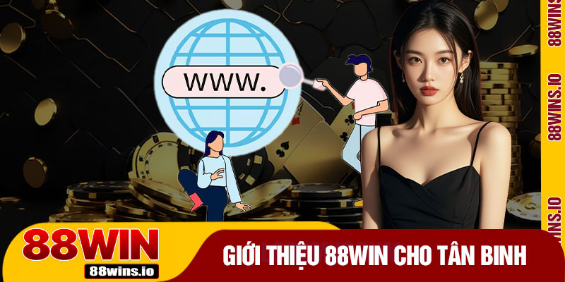Giới Thiệu 88WIN Cho Tân Binh