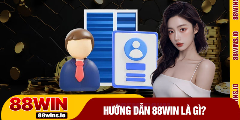 Hướng Dẫn 88WIN Là Gì?
