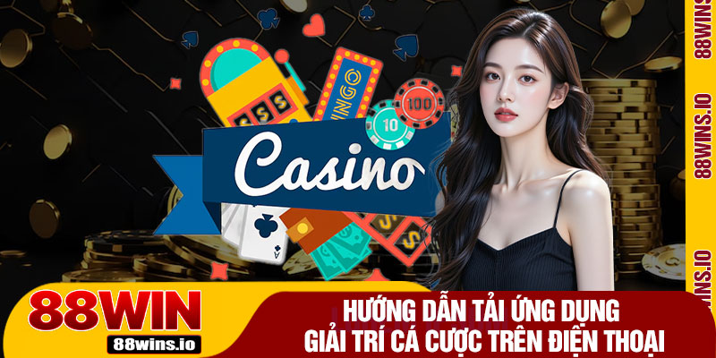 Hướng Dẫn Tải Ứng Dụng Giải Trí Cá Cược Trên Điện Thoại