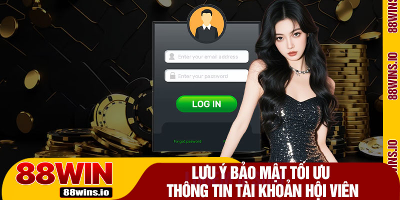 Lưu Ý Bảo Mật Tối Ưu Thông Tin Tài Khoản Hội Viên