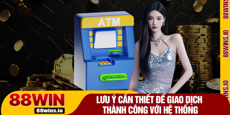 Lưu Ý Cần Thiết Để Giao Dịch Thành Công Với Hệ Thống