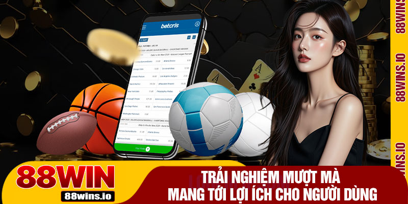 Trải Nghiệm Mượt Mà Mang Tới Lợi Ích Cho Người Dùng